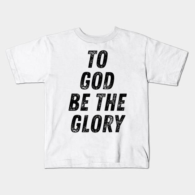 To God Be The Glory Christian Quote Kids T-Shirt by Art-Jiyuu